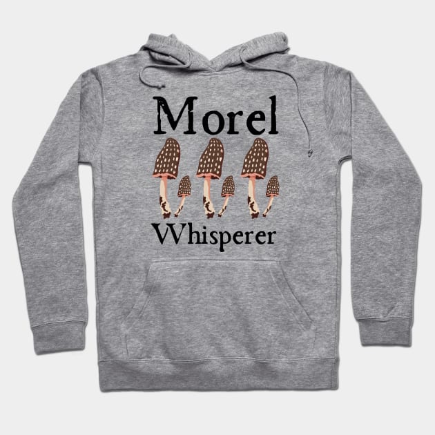 Morel Whisperer Hoodie by HobbyAndArt